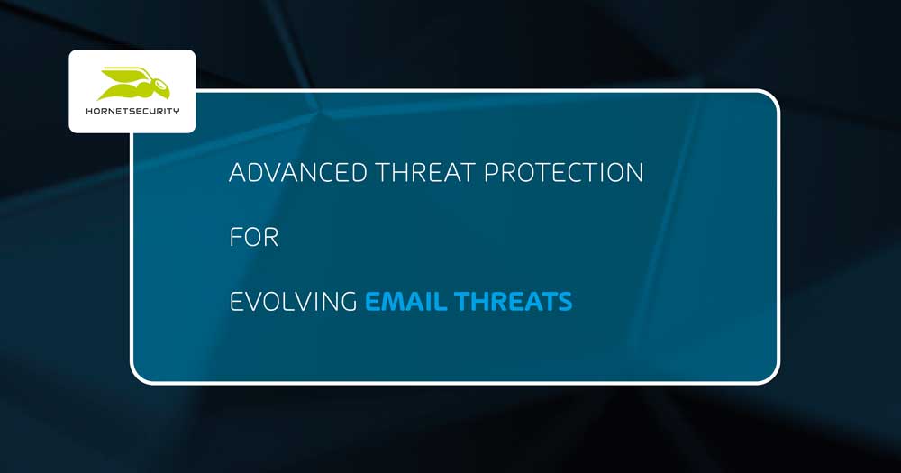 Advanced Threat Protection for Evolving Email Threats